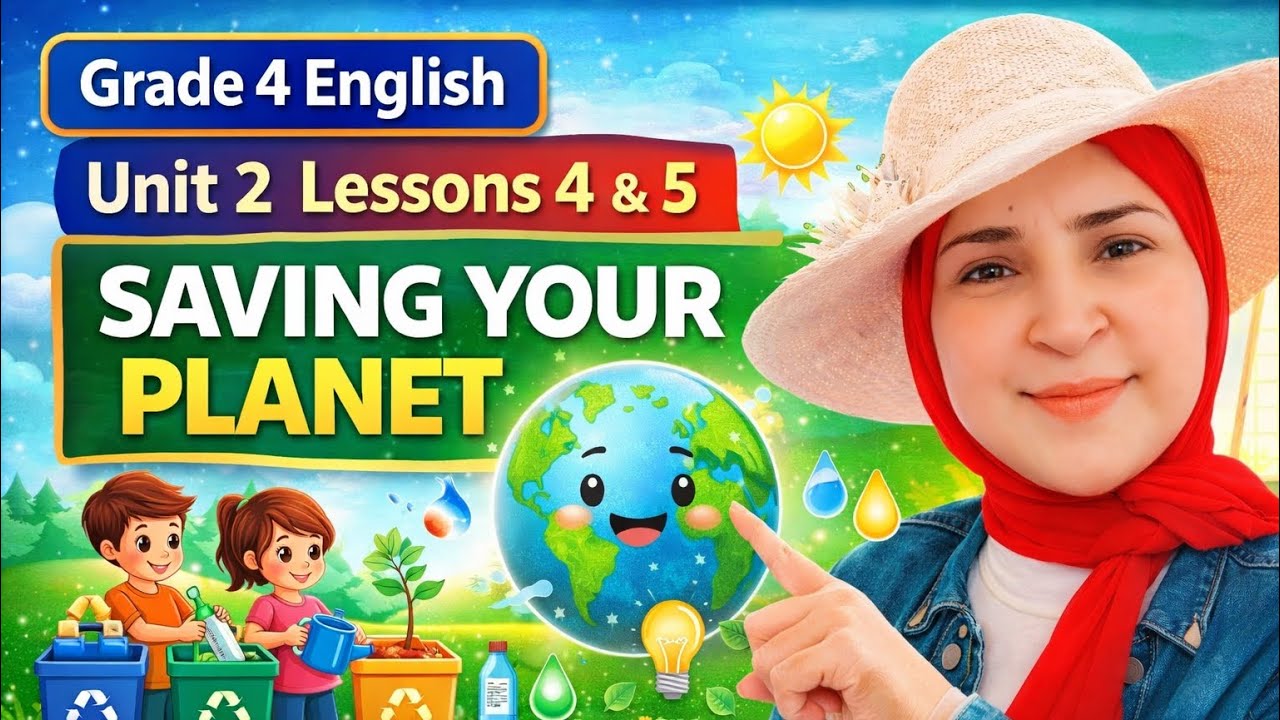 Grade 4 English | Unit 2 Lessons 4 & 5 | Saving Your Planet 🌎 | Full Explanation + Practice