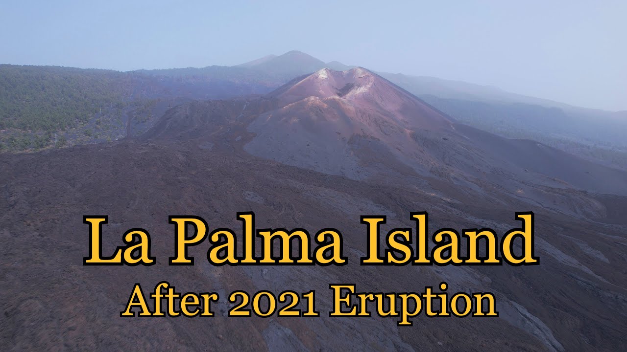 La Palma After The 2021 Eruption
