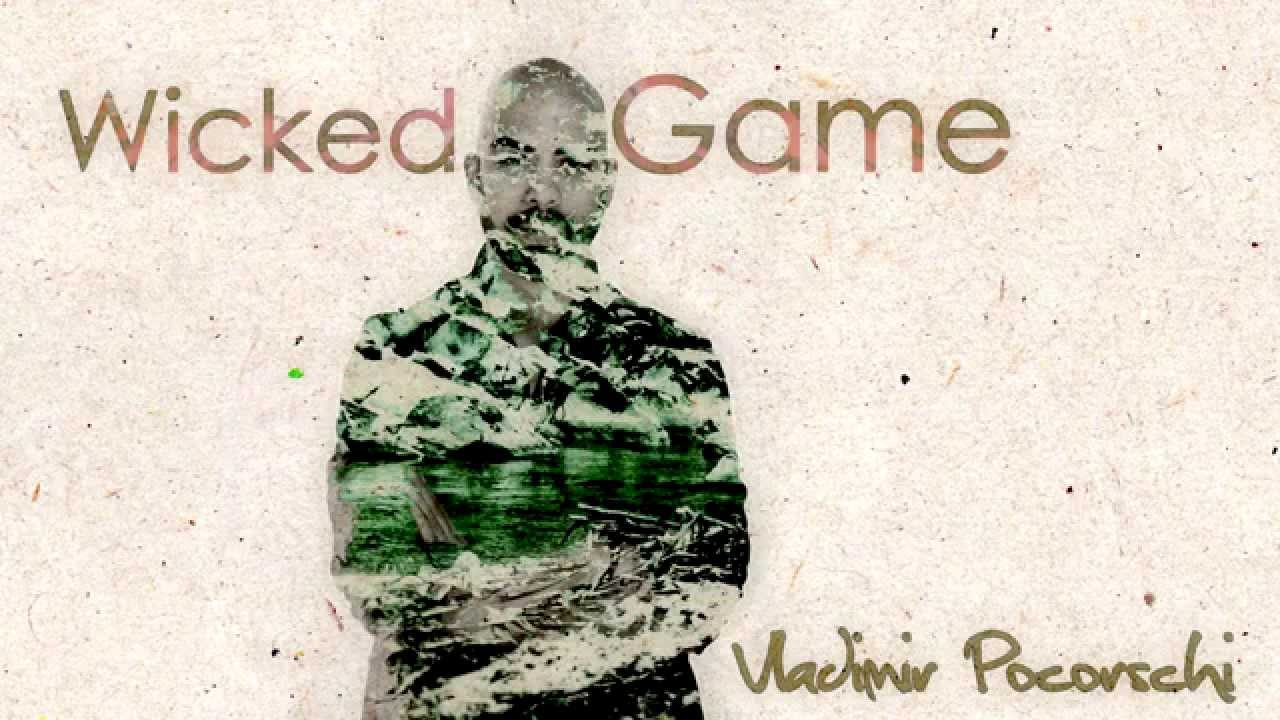 Vladimir Pocorschi - Wicked Game (Studio Version)