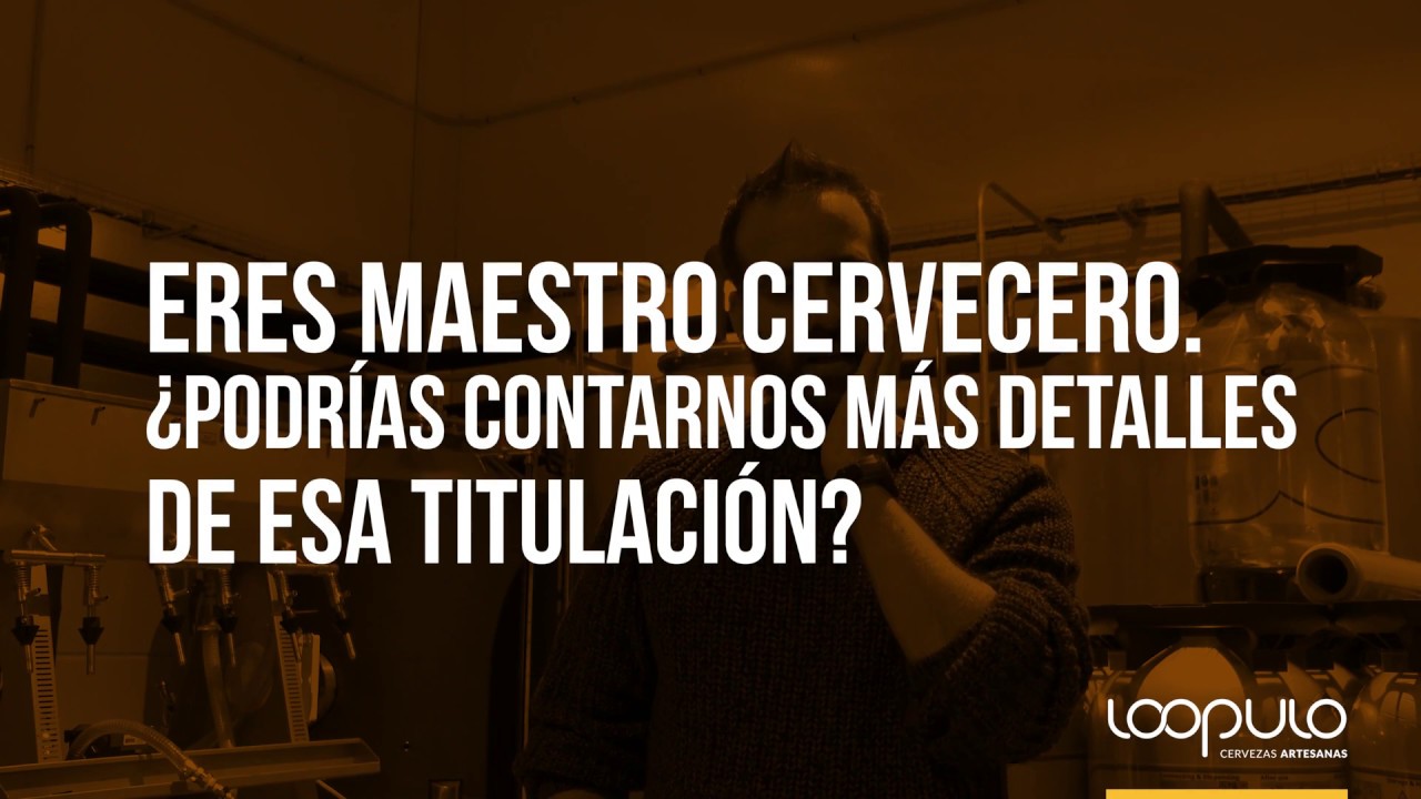 Loopulo &ndash; Pablo Rosas nos habla sobre la titulaci&oacute;n de Maestro Cervecero