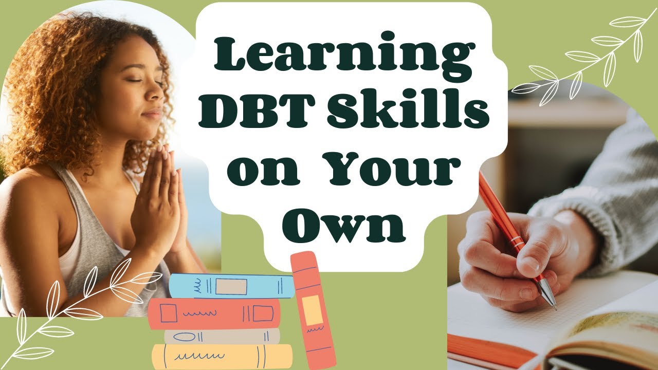 Learn DBT Skills on Your Own- a Step-by-Step Guide!