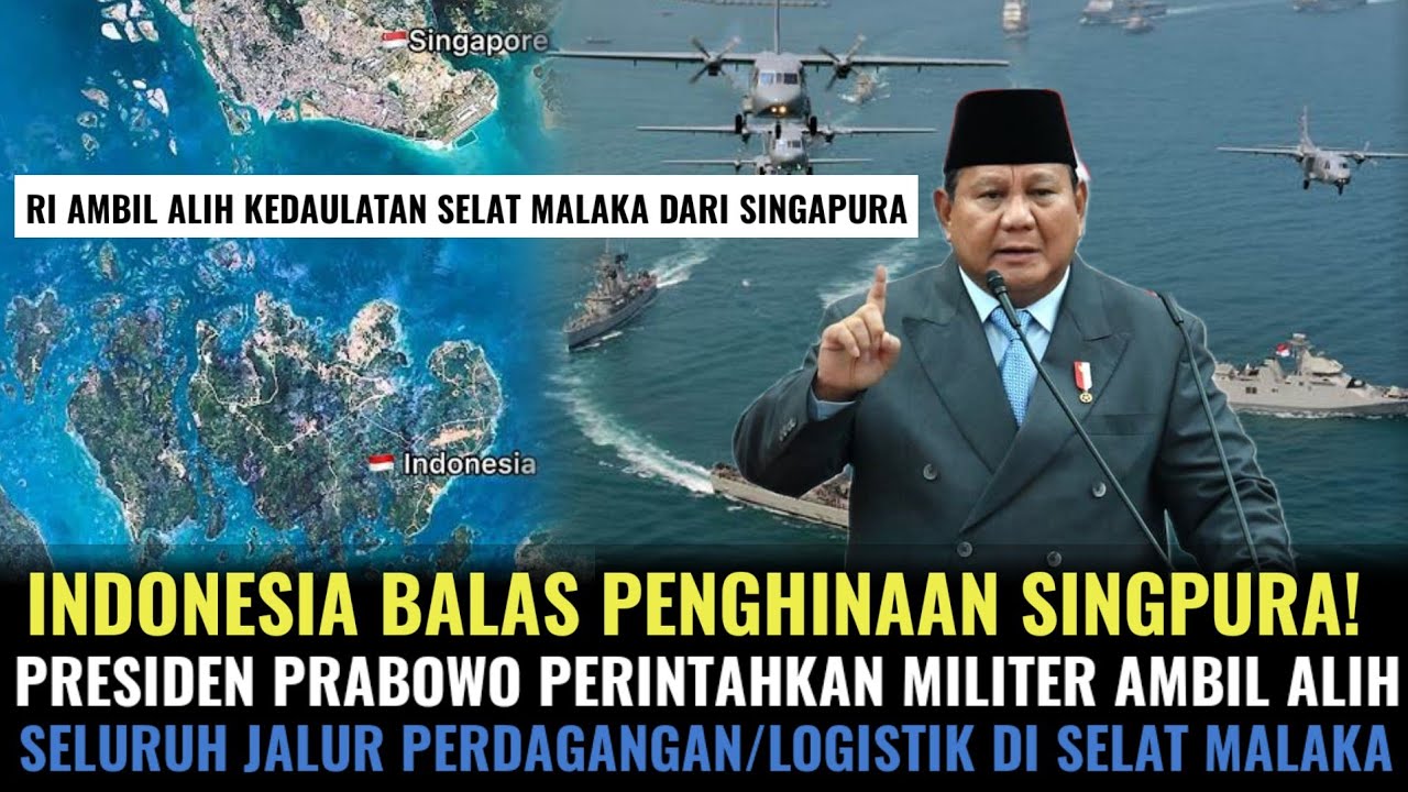 INDONESIA BALAS PENGHINAAN SINGAPURA! RI AMBIL ALIH KONTROL PERDAGANGAN SELAT MALAKA DARI SINGAPURA!