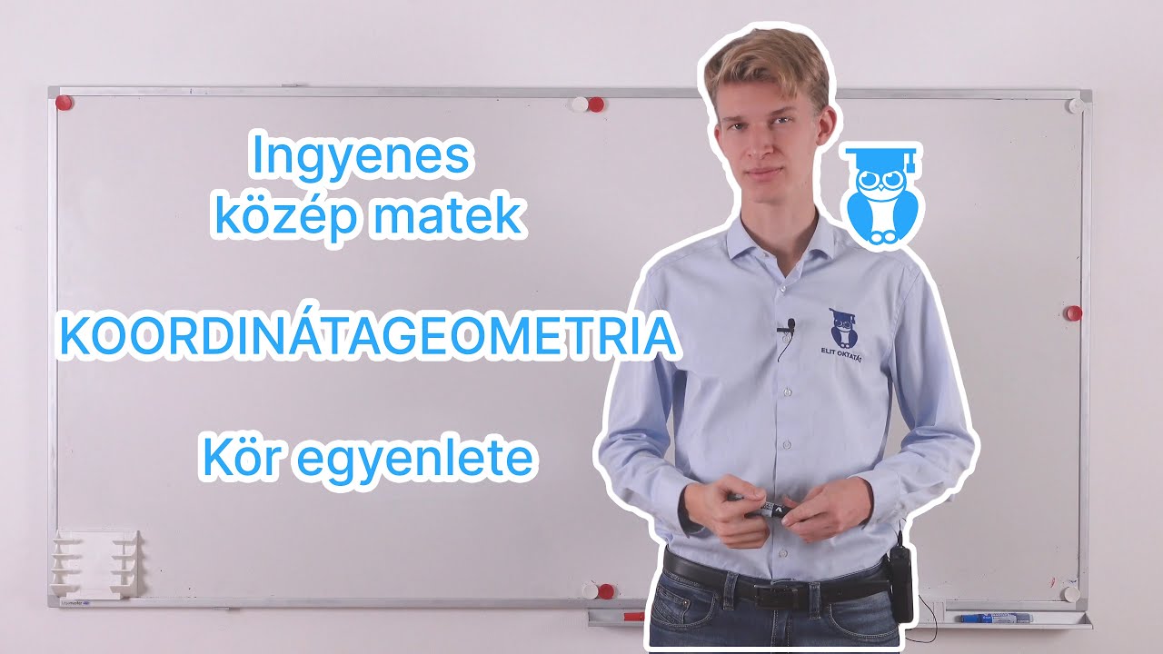 24 02 Koordinátageometria – Kör egyenlete – Közép matek érettségi