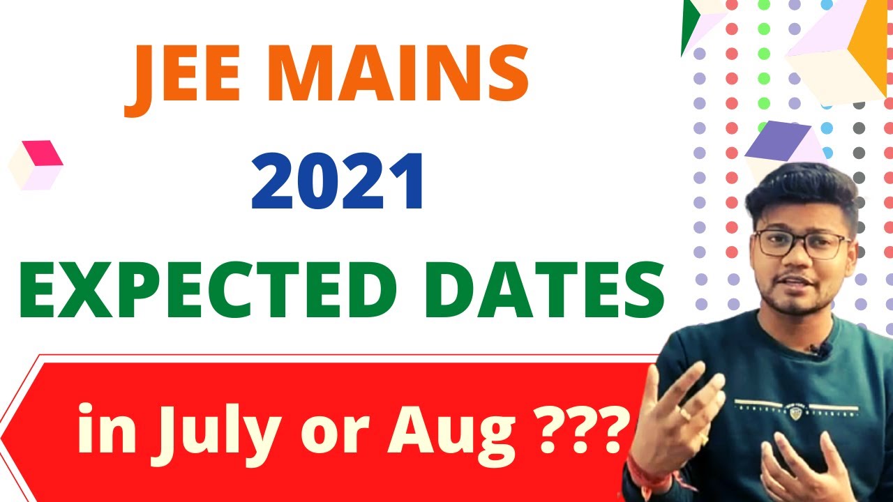 JEE MAIN 2021 Expected date | what will be the dates ?