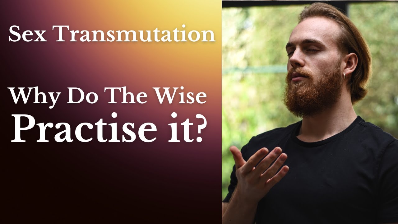 Why Do Such Wise People Do Sex Transmutation? (+ How to Do it)