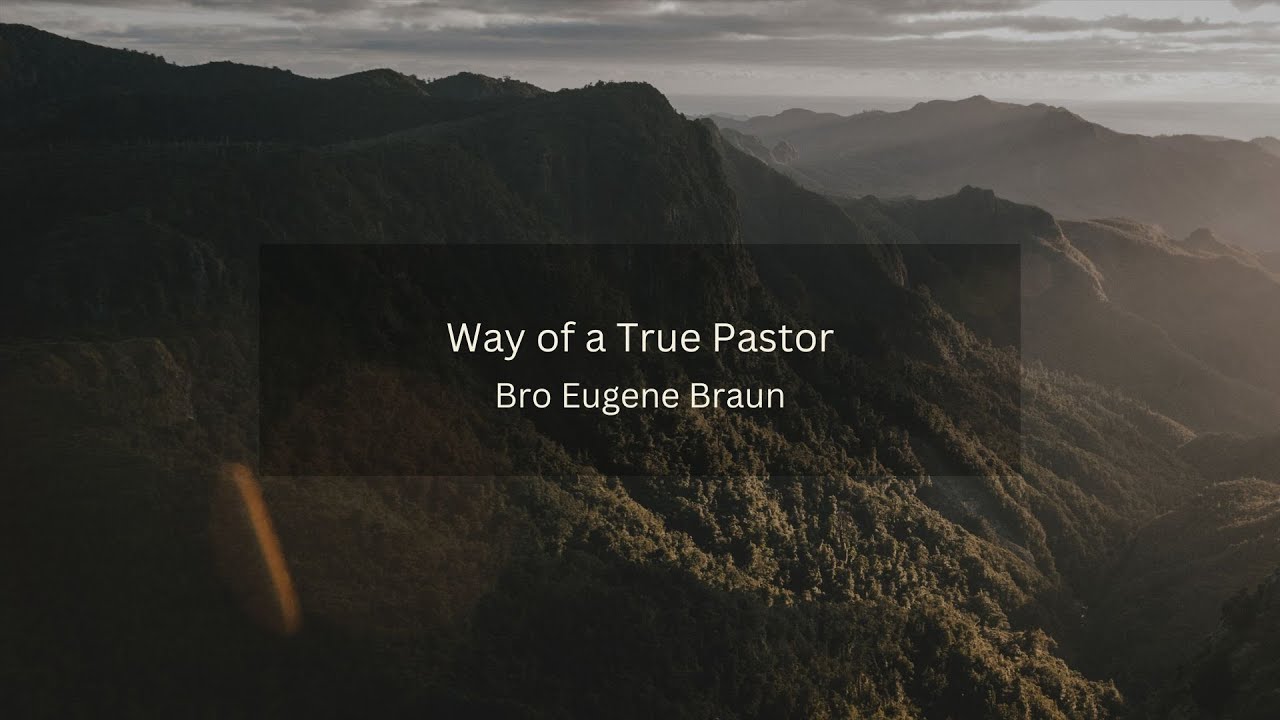 Way of a True Pastor - Bro. Eugene Braun