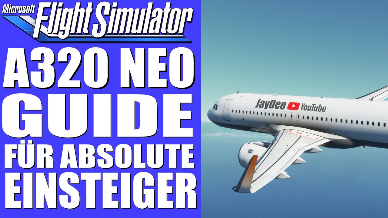 A320 NEO - Guide für absolute Einsteiger oder Anfänger ★ Microsoft FLIGHT SIMULATOR