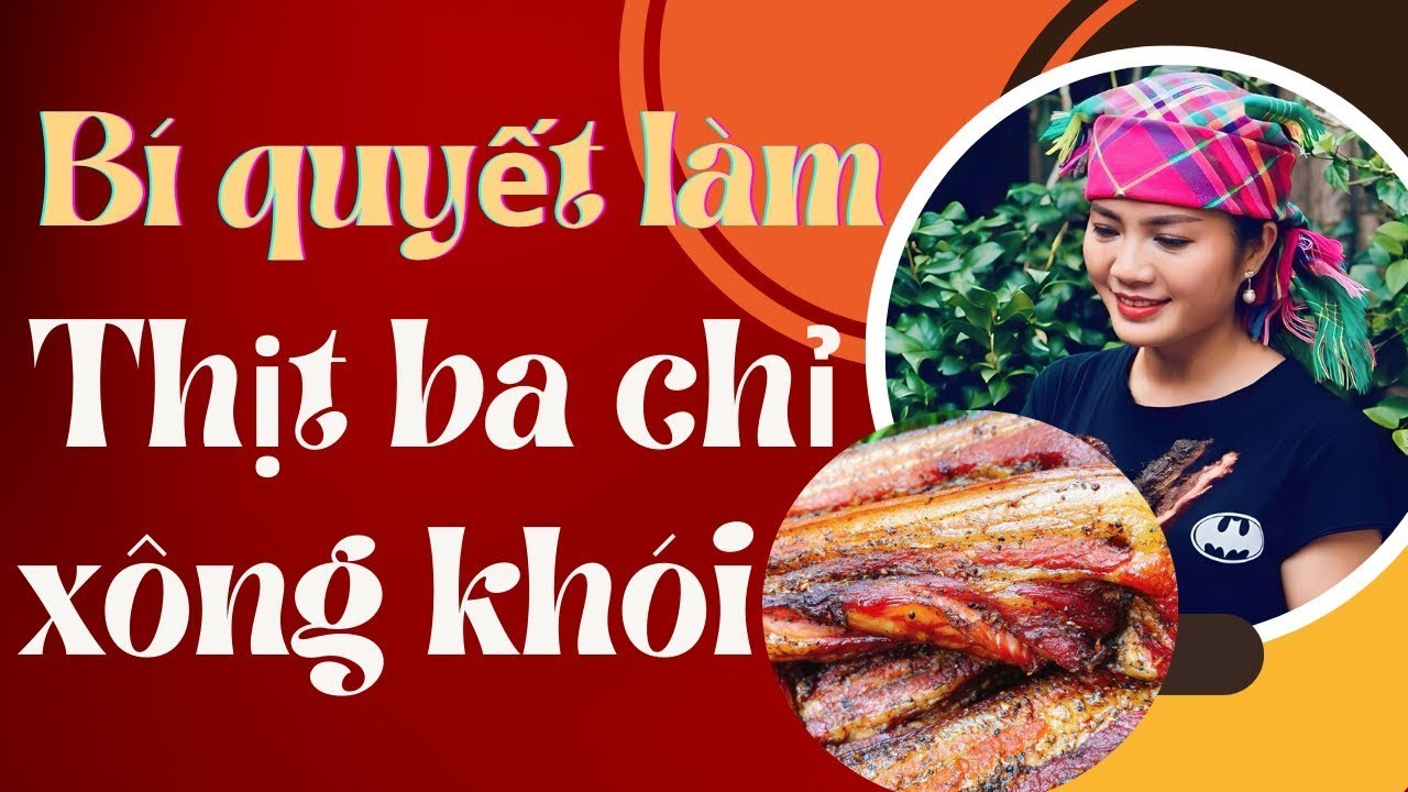 B&iacute; quyết l&agrave;m thịt ba chỉ x&ocirc;ng kh&oacute;i t&acirc;y bắc thơm ngon hấp dẫn | Kha Hạnh