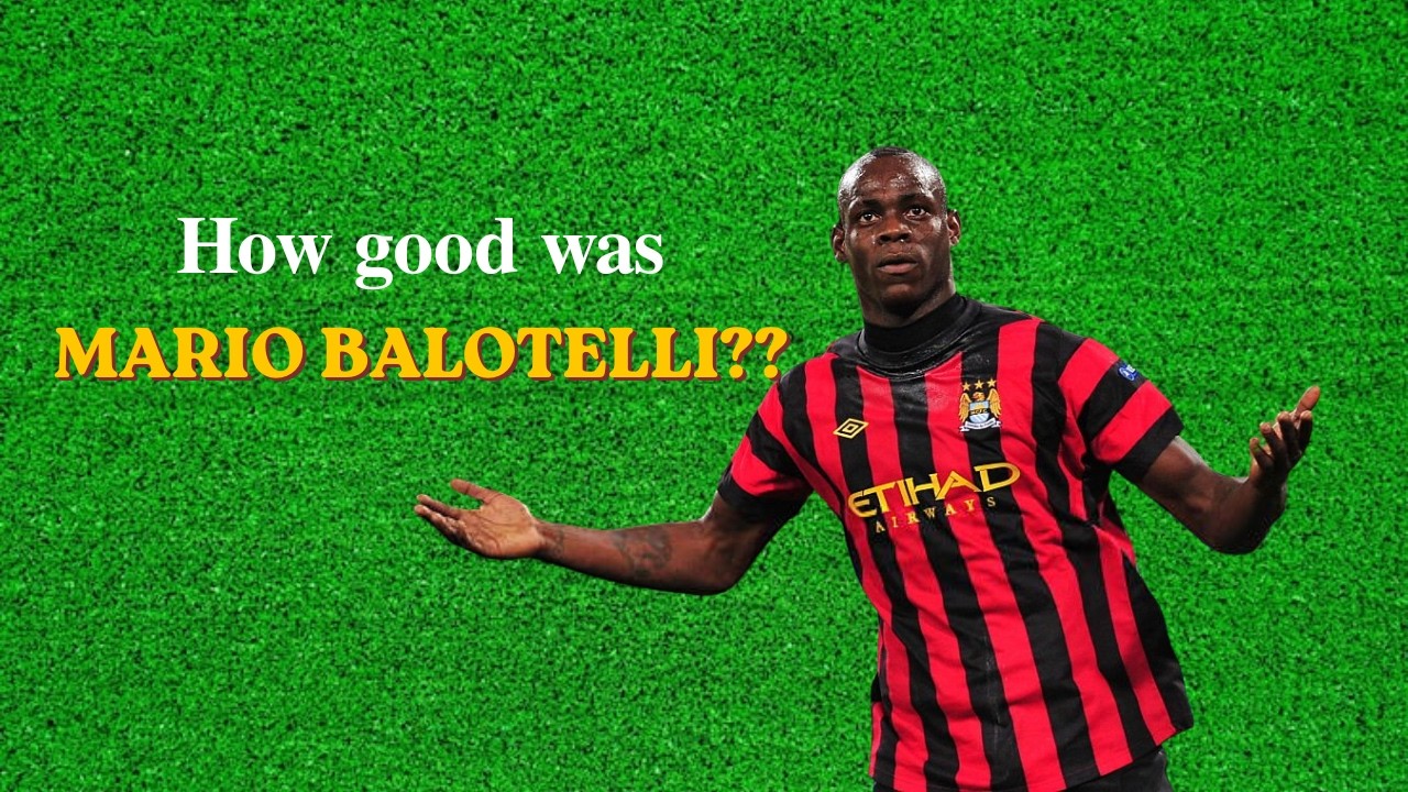 HOW GOOD WAS MARIO BALOTELLI??