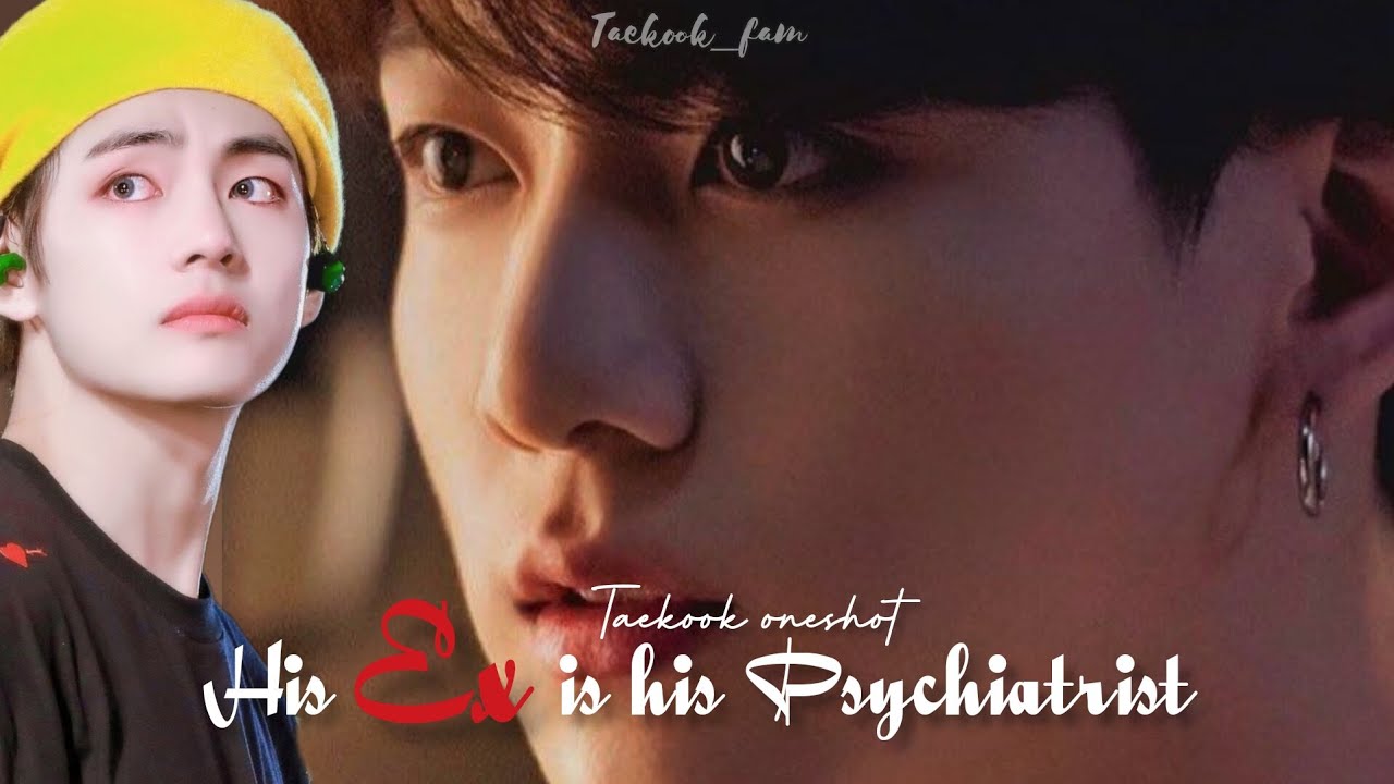Taekook Oneshot || When his Ex is his psychiatrist || Top Kook || #taekookff #taekook #vkook ff