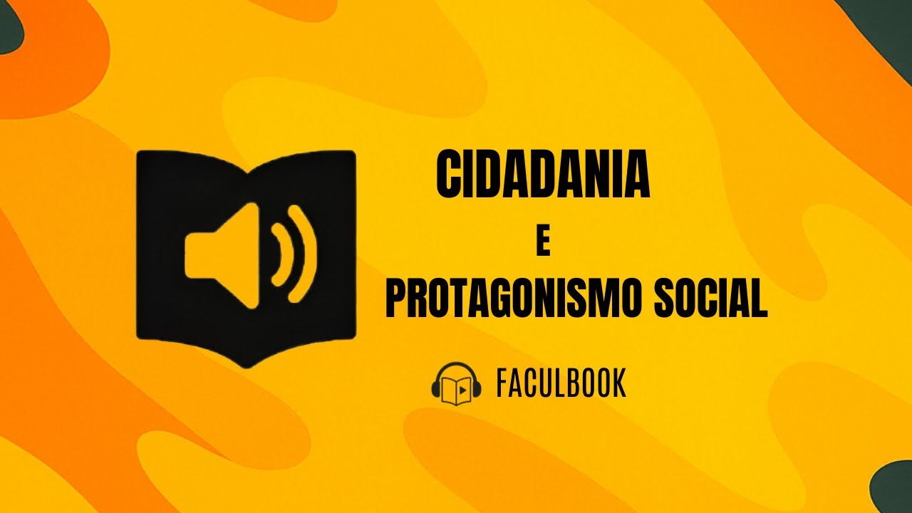 Cidadania e Protagonismo Social – Unidade 4 | Audiobook da Faculdade 🎧📚