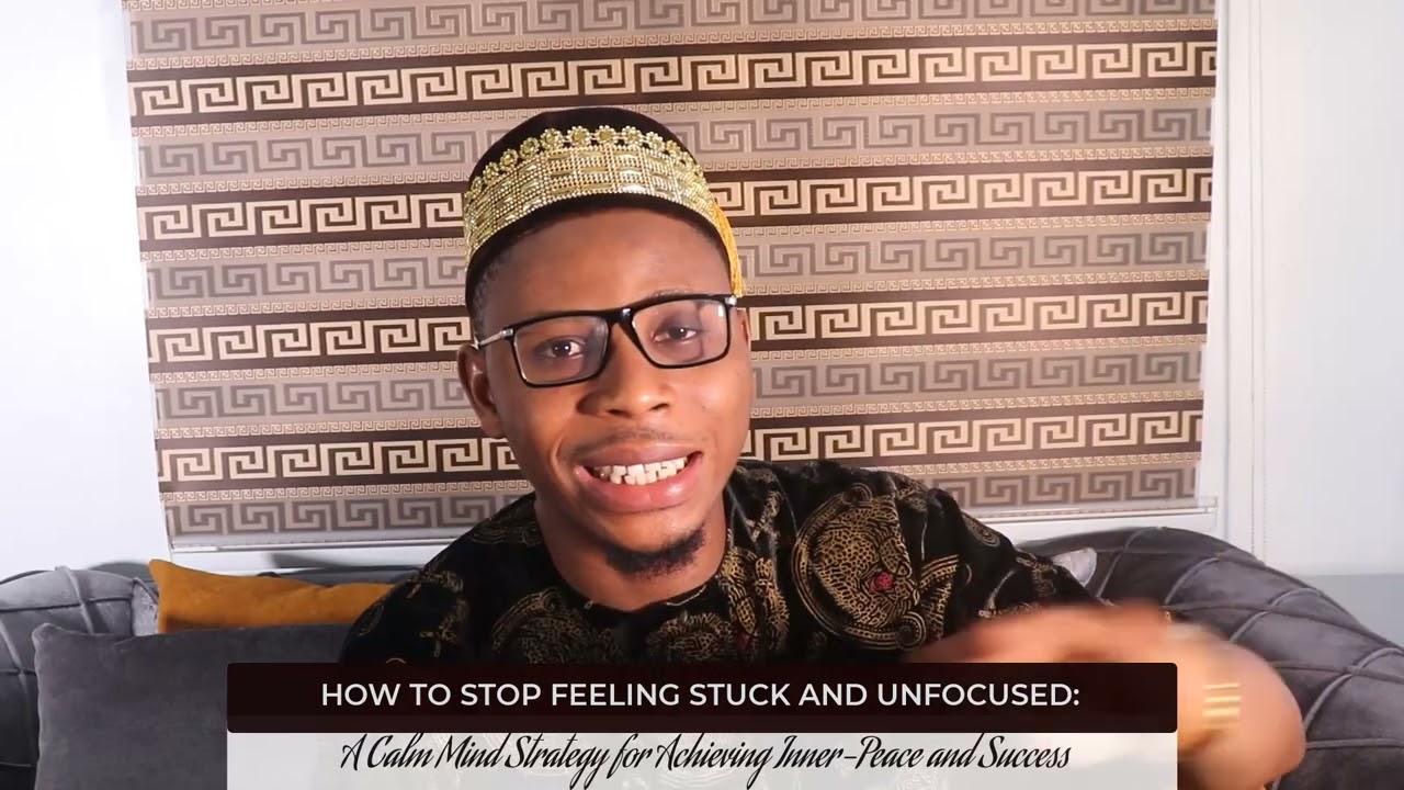 HOW TO STOP FEELING STUCK AND UNFOCUSED:A Calm Mind Strategy for Achieving Inner-Peace and Success