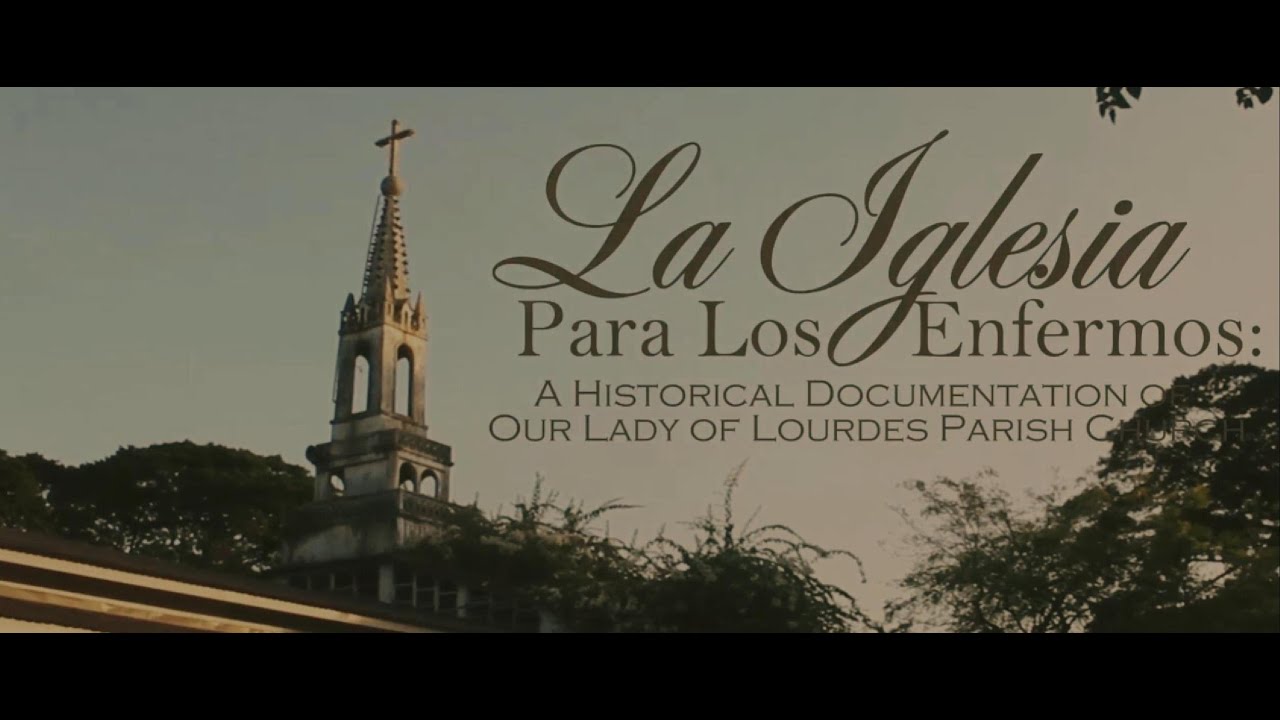 La Iglesia Para Los Enfermos: A Documentary Film of Our Lady of Lourdes Parish Church