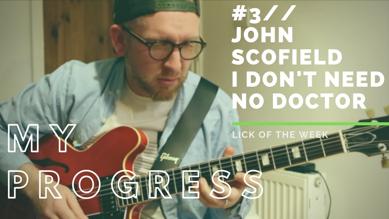 I Don't Need No Docter - John Scofield + John Mayer MY PROGRESS