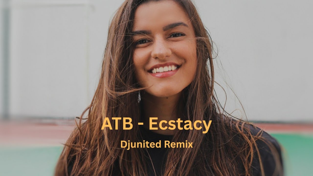 ATB - Ecstacy (Djunited Remix)