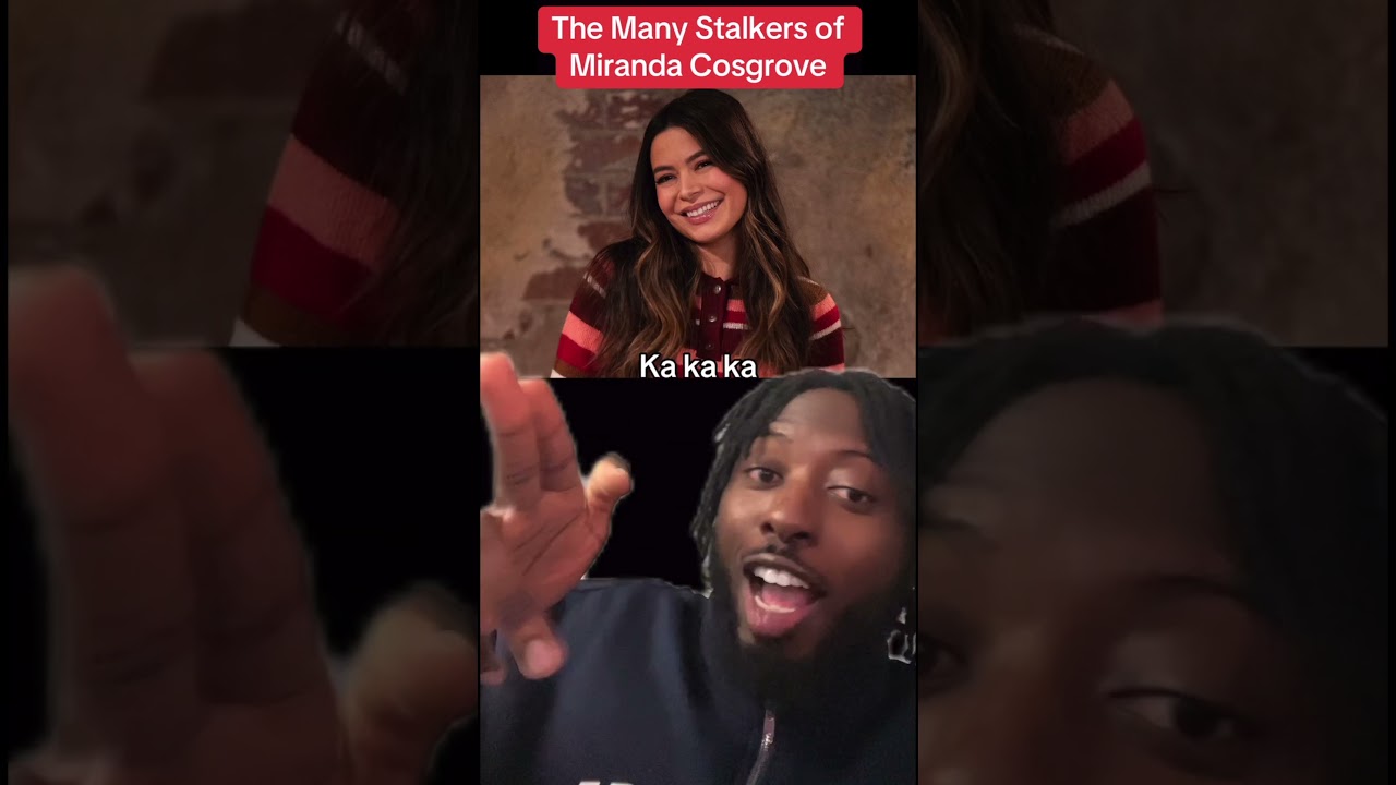 The Many Stalkers of Miranda Cosgrove