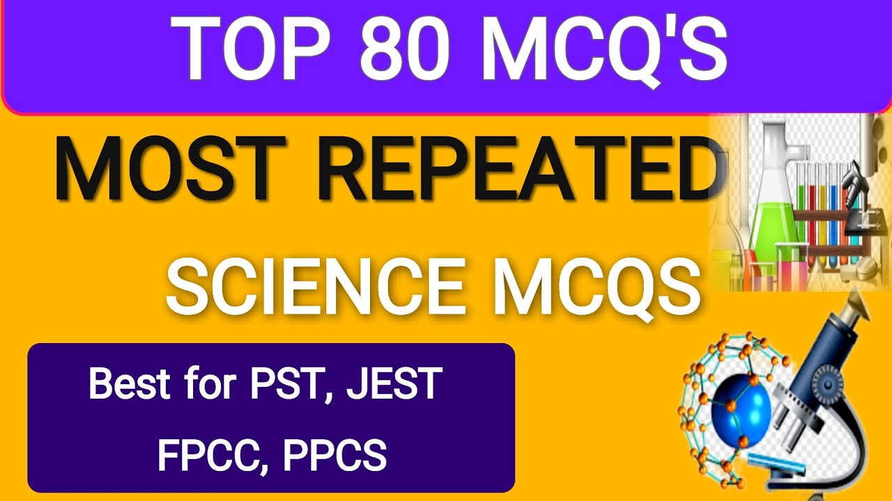 Top 80 Most Repeated Science MCQs | Best for PST, JEST, FPSC, PPSC|| By Imran Abdullah....
