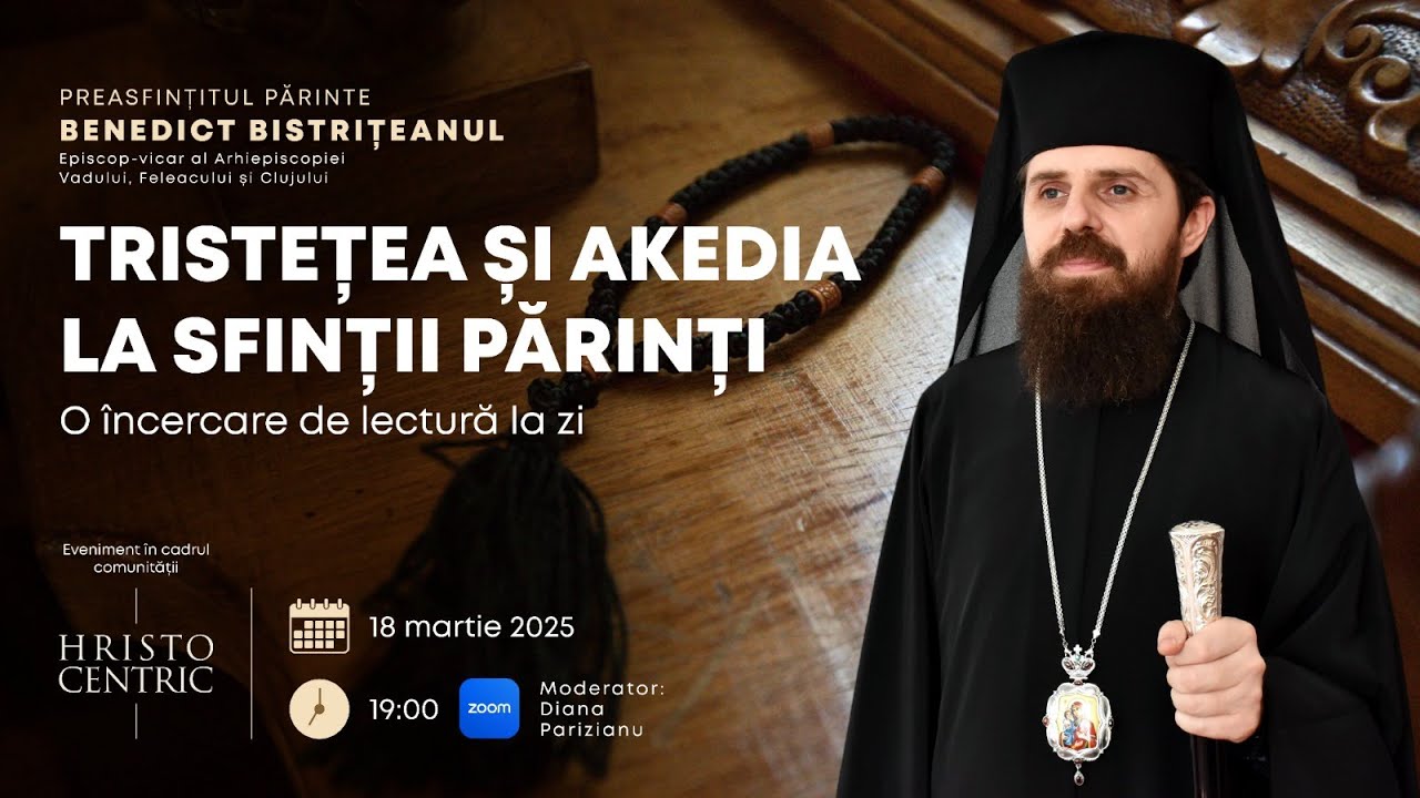 PS Benedict Bistrițeanul: „Tristețea și akedia la Sfinții Părinți, o încercare de lectură la zi”