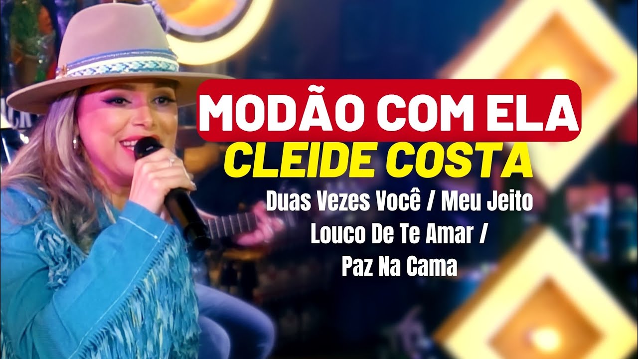 Modão Com Ela - Cleide Costa (Duas Vezes Você, Meu Jeito Louco de Te Amar, Paz na cama).