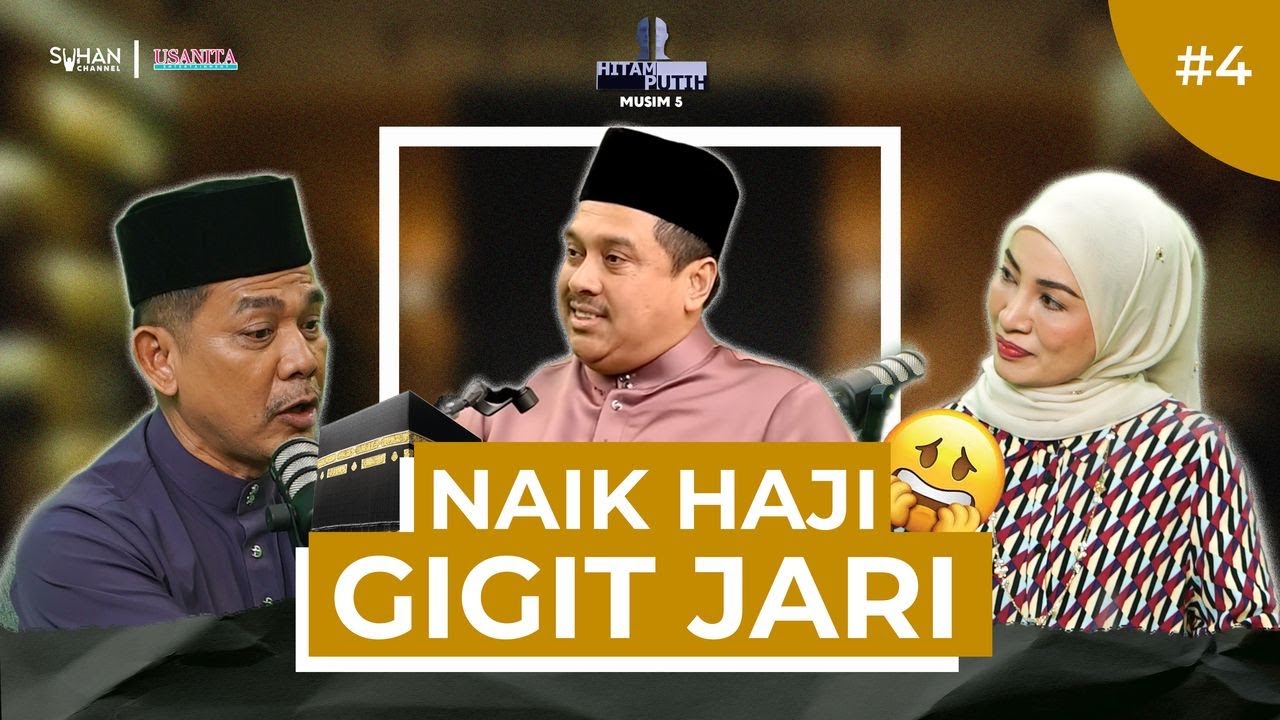 NAIK HAJI GIGIT JARI -  EP 4 [PODCAST HITAM PUTIH KEHIDUPAN MUSIM 5]