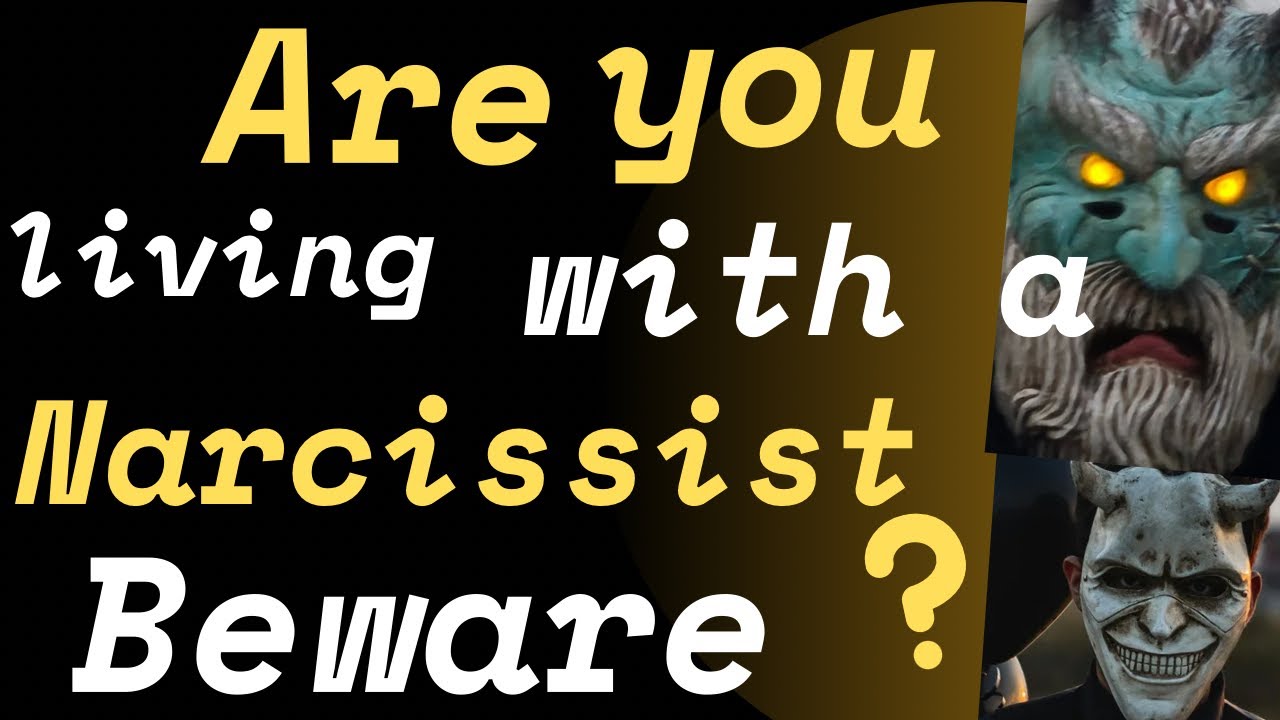 Are you living with a Narcissist????BEWARE……….