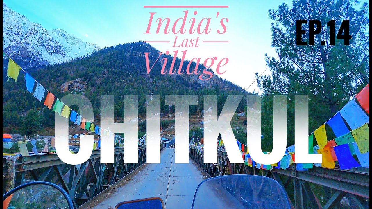 Chitkul - The last village in India | Sangla Valley | Apple Orchards [Ep.14]