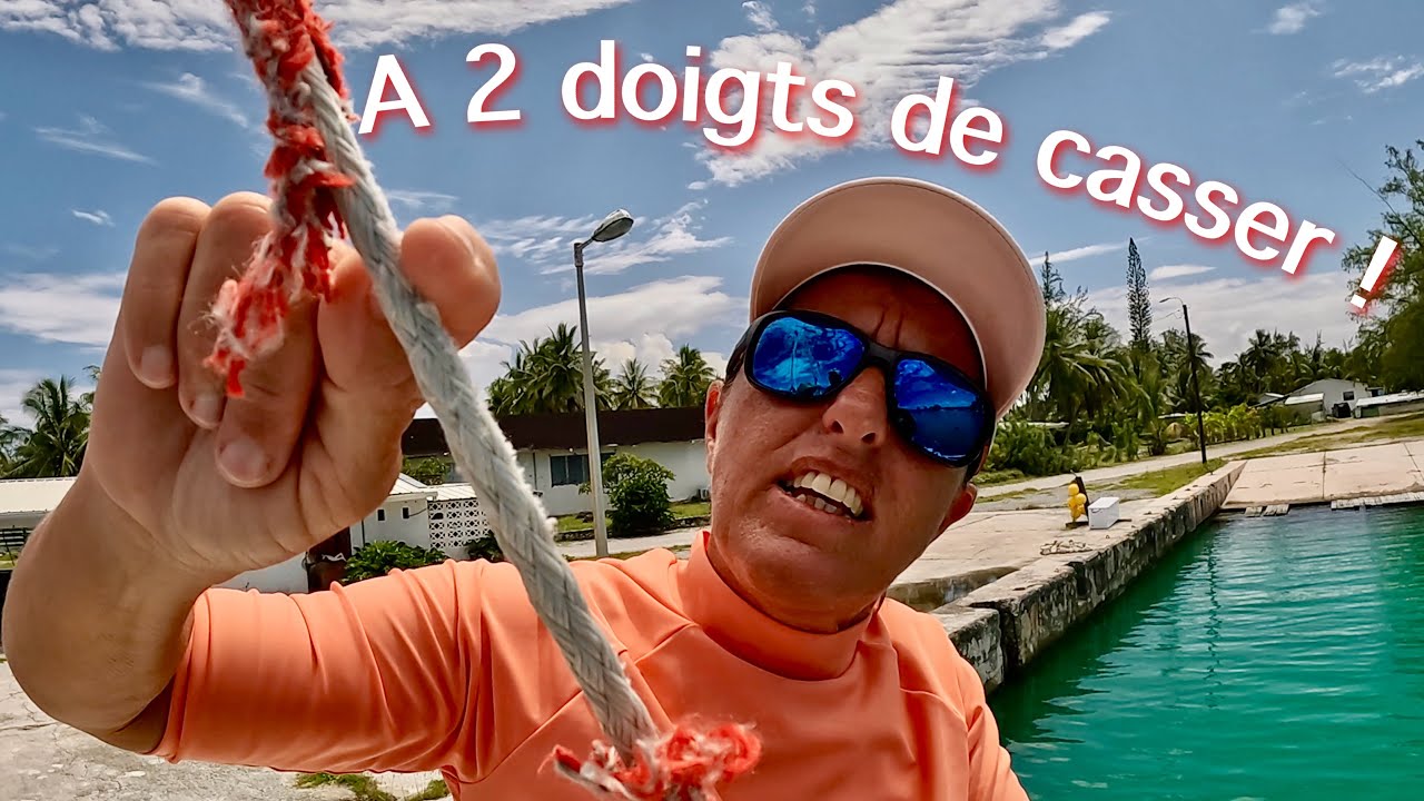 Et si ça avait rompu ? Hao/Tuamotu  !! Prêt pour un départ pour les Marquises !