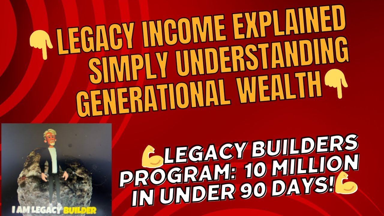 Legacy Income Explained Simply Understanding Generational Wealth
