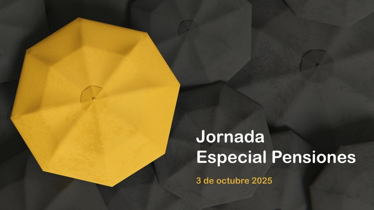 Jornada Especial Pensiones 2025 - Mesa 3: Un nuevo impulso para la previsión social complementaria