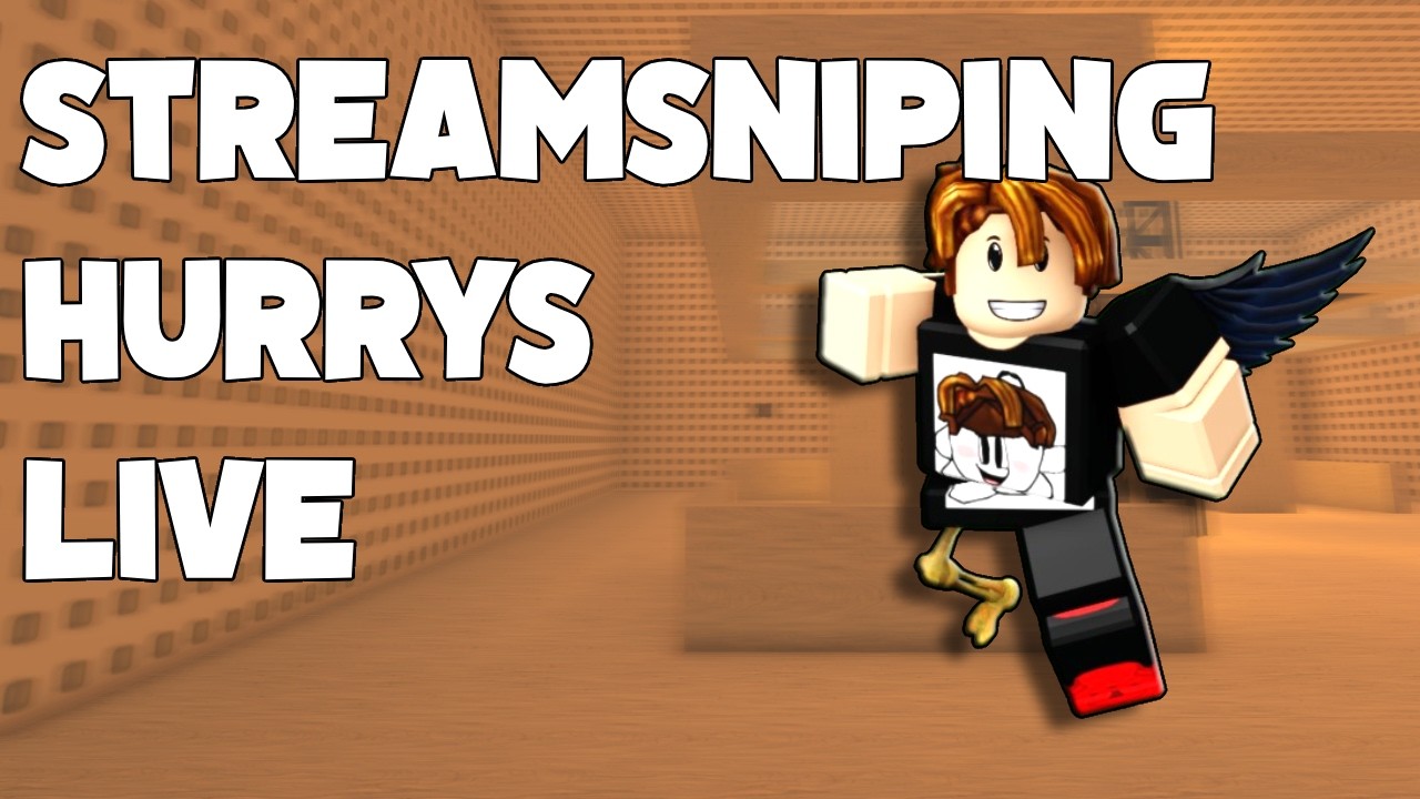 Streamsniping Hurrys 🔴LIVE🔴