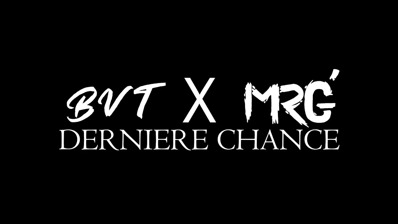BVT - Dernière chance ft. MRG'