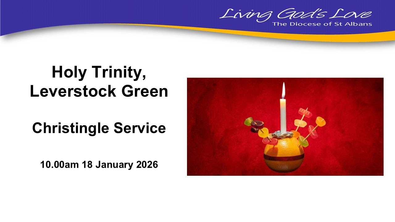 Christingle Service - 18 Jan 2026 | Holy Trinity Leverstock Green