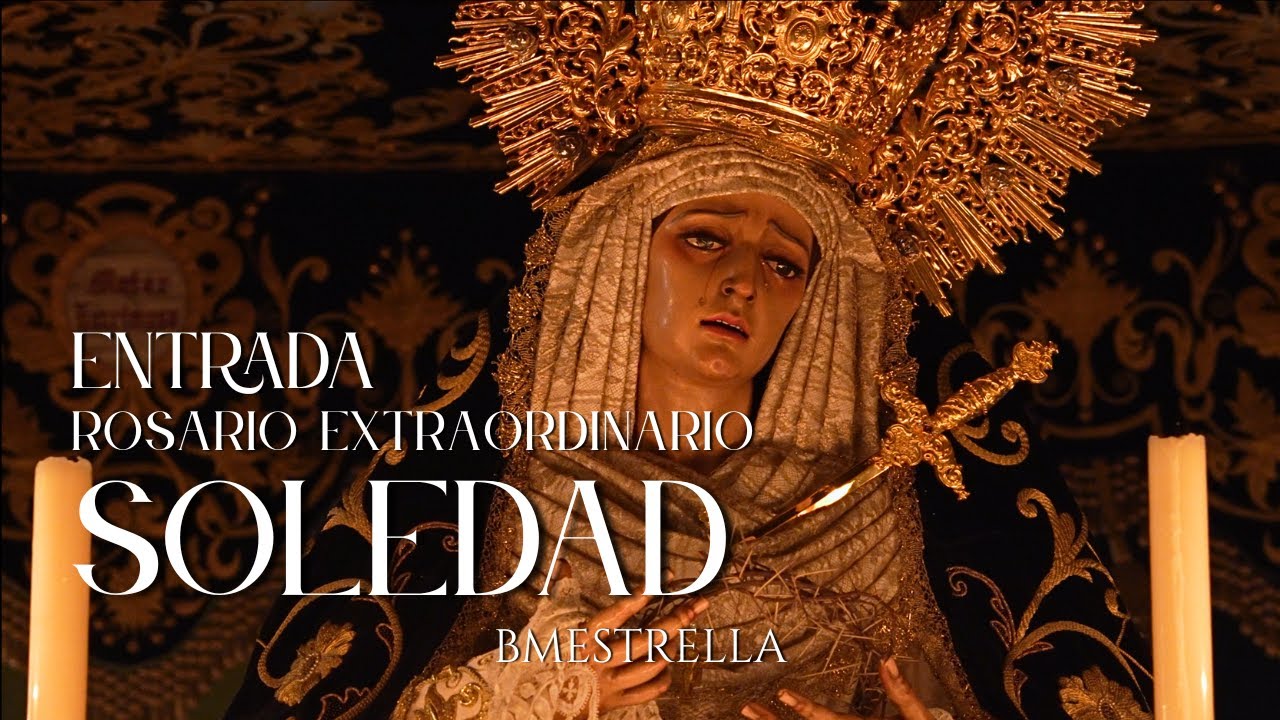 ENTRADA | ROSARIO EXTRAORDINARIO DE LA SOLEDAD | La Estrella de Córdoba