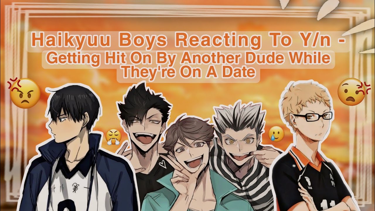 Haikyuu Boys Reacting To Y/n Getting Hit On By Another Dude While They're On A Date || Haikyuu Texts