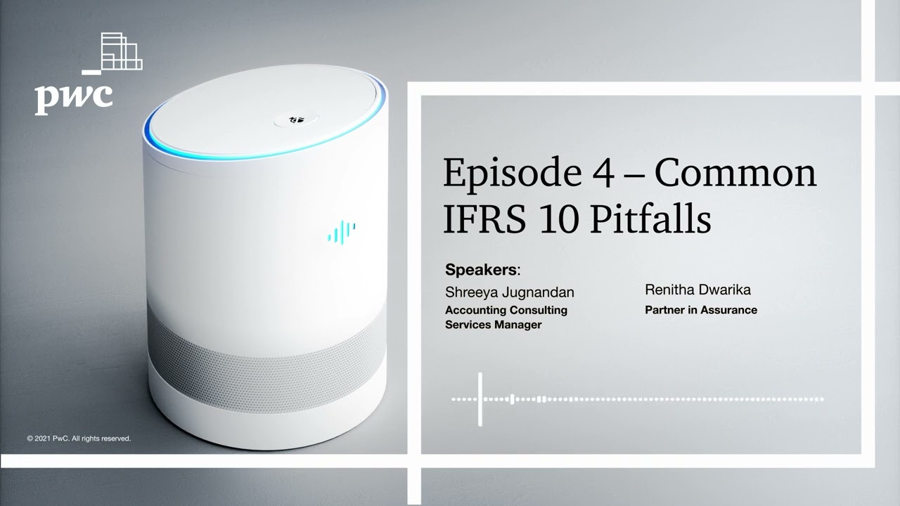 Ep1: Common IFRS 10 Pitfalls(PwC Podcast)