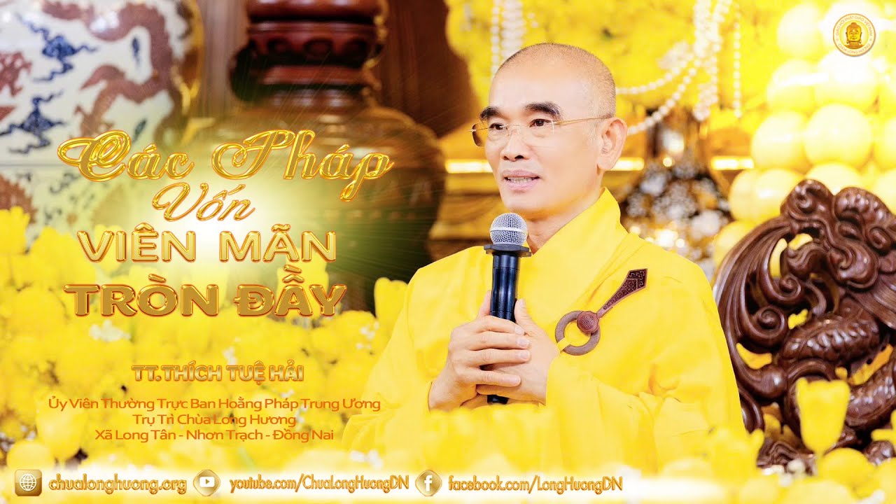 Các Pháp Vốn Viên Mãn Tròn Đầy - TT. Thích Tuệ Hải - Chùa Long Hương