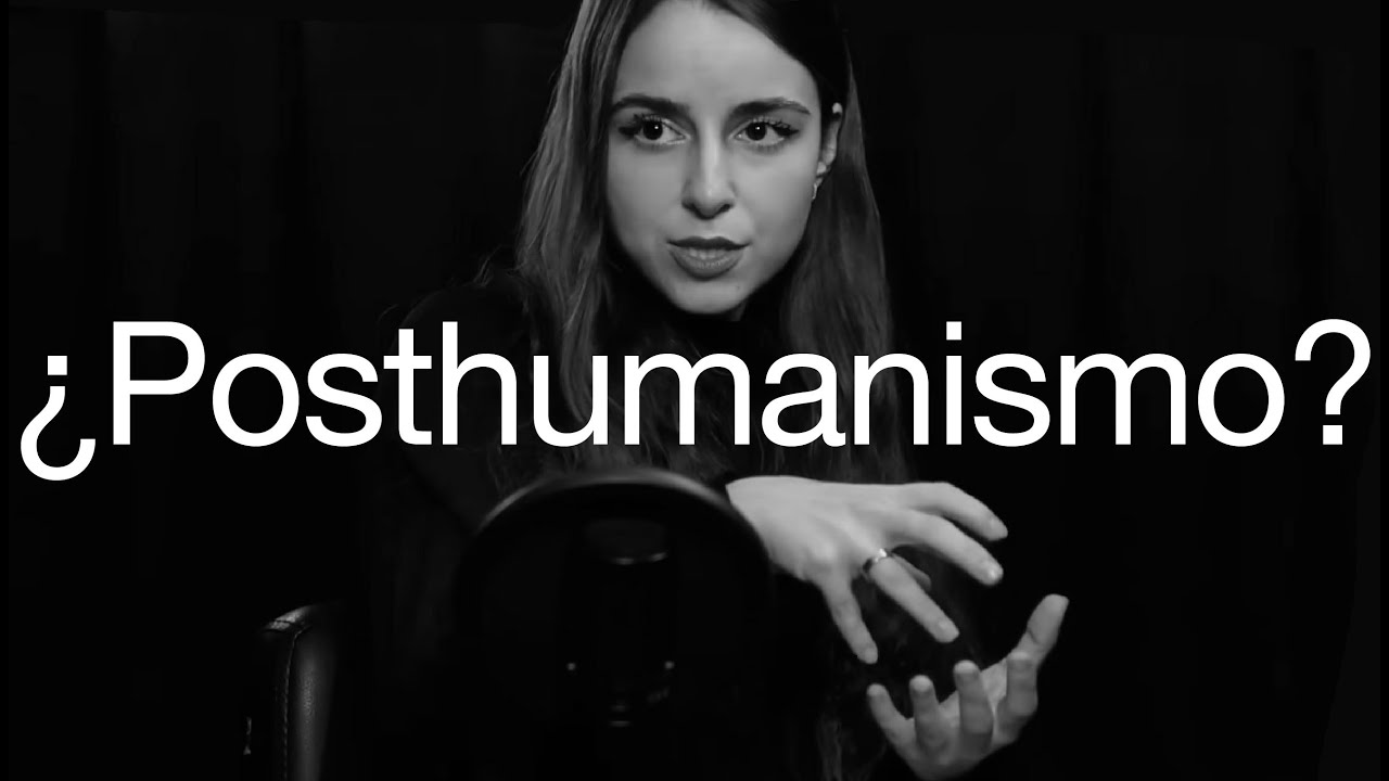 &iquest;Qu&eacute; es el Posthumanismo?