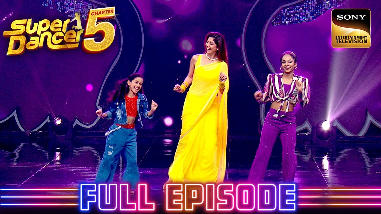 Aditi & Soumya के साथ Shilpa ने मिलाए ताल से ताल | Super Dancer Chapter 5 | Full Episode
