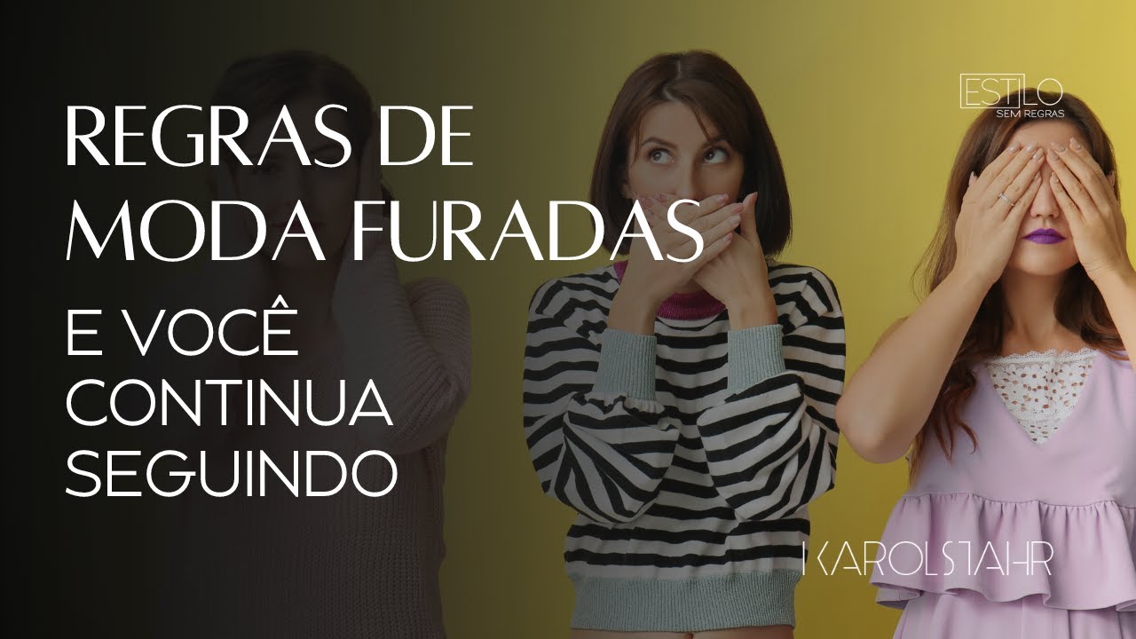 AS REGRAS DE MODA QUE S&Atilde;O A MAIOR FURADA E QUE VOC&Ecirc; SEGUE
