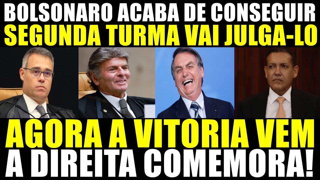 BOLSONARO CONSEGUIU - SEGUNDA TURMA VAI JULGA-LO - A VITORIA VEM