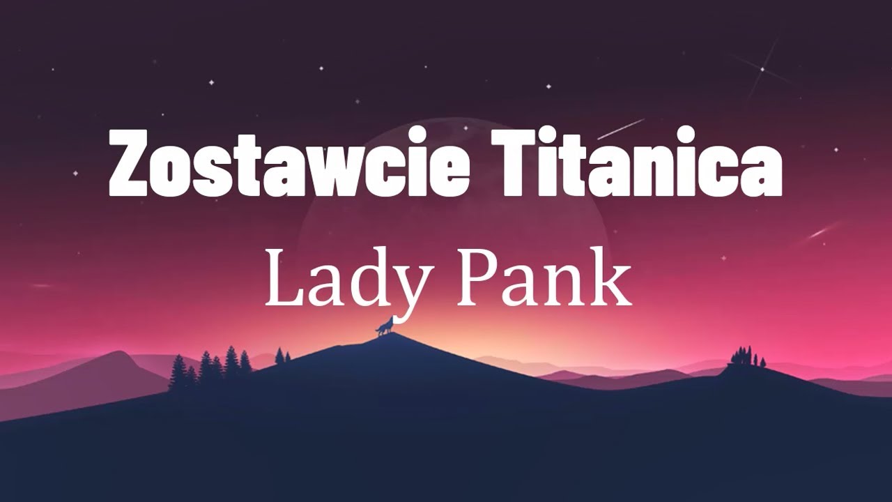 Lady Pank -  Zostawcie Titanica tekst