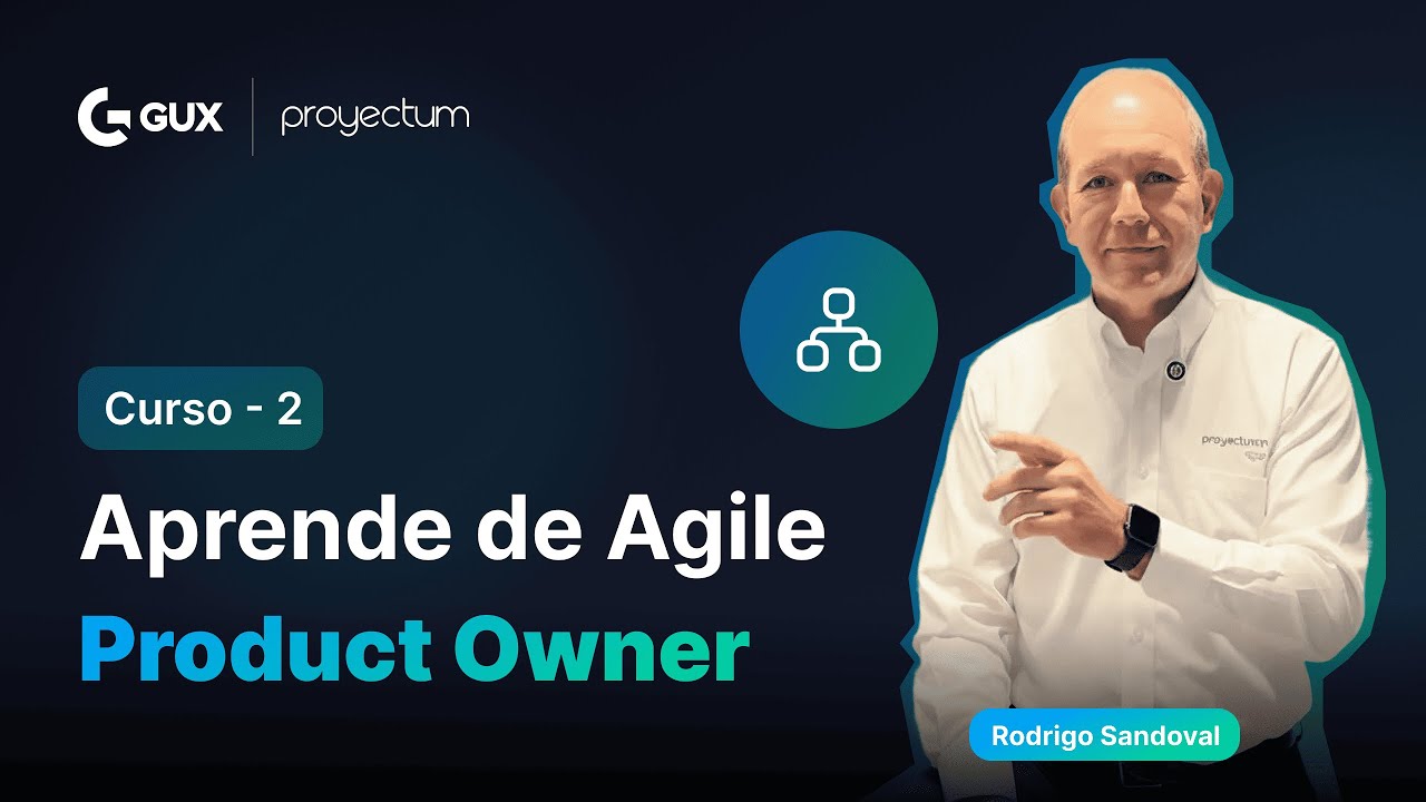 Sesión 2 - Curso Agile Product Owner - 2022 | GUX Technologies