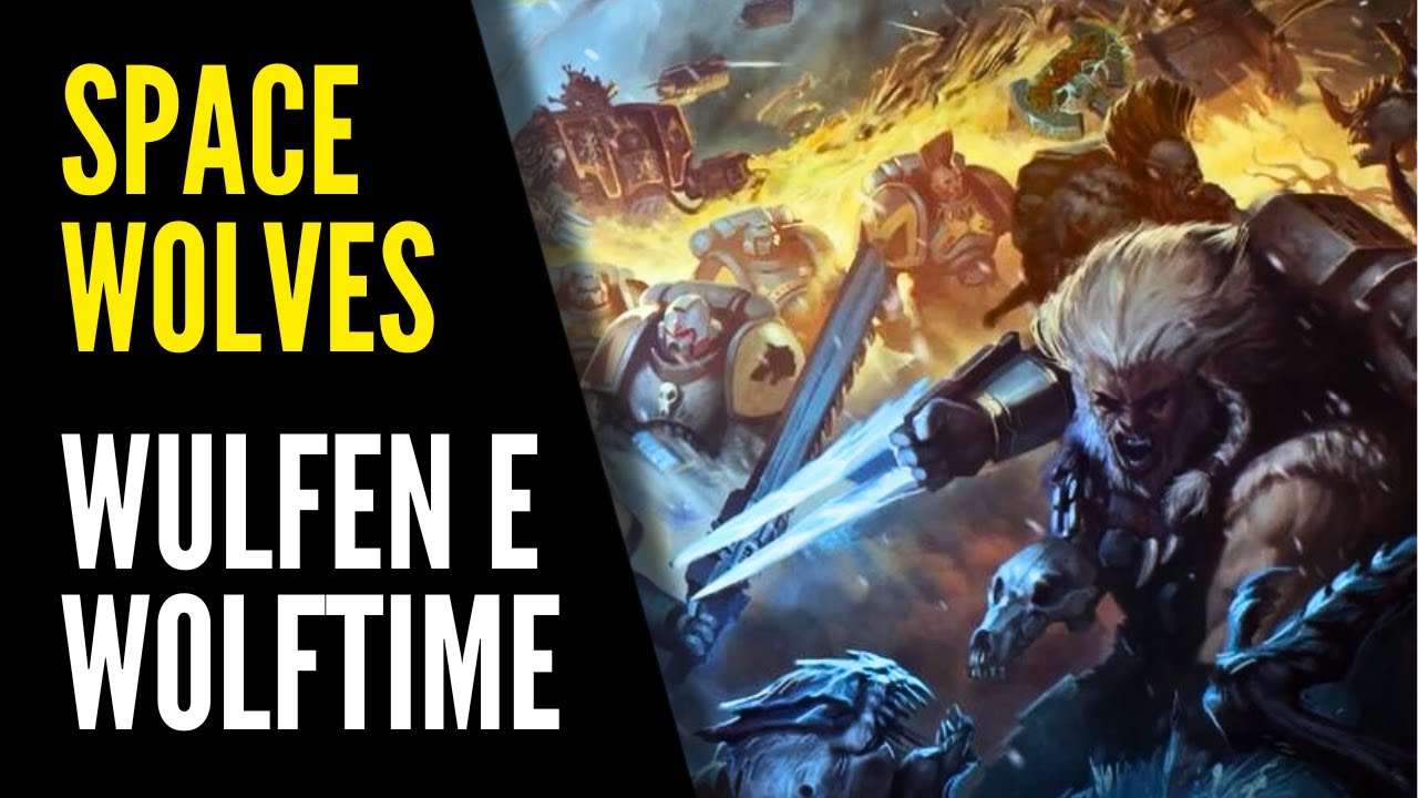 LUPI SIDERALI: Wulfen e Wolftime #2 -  Warhammer 40.000 Lore