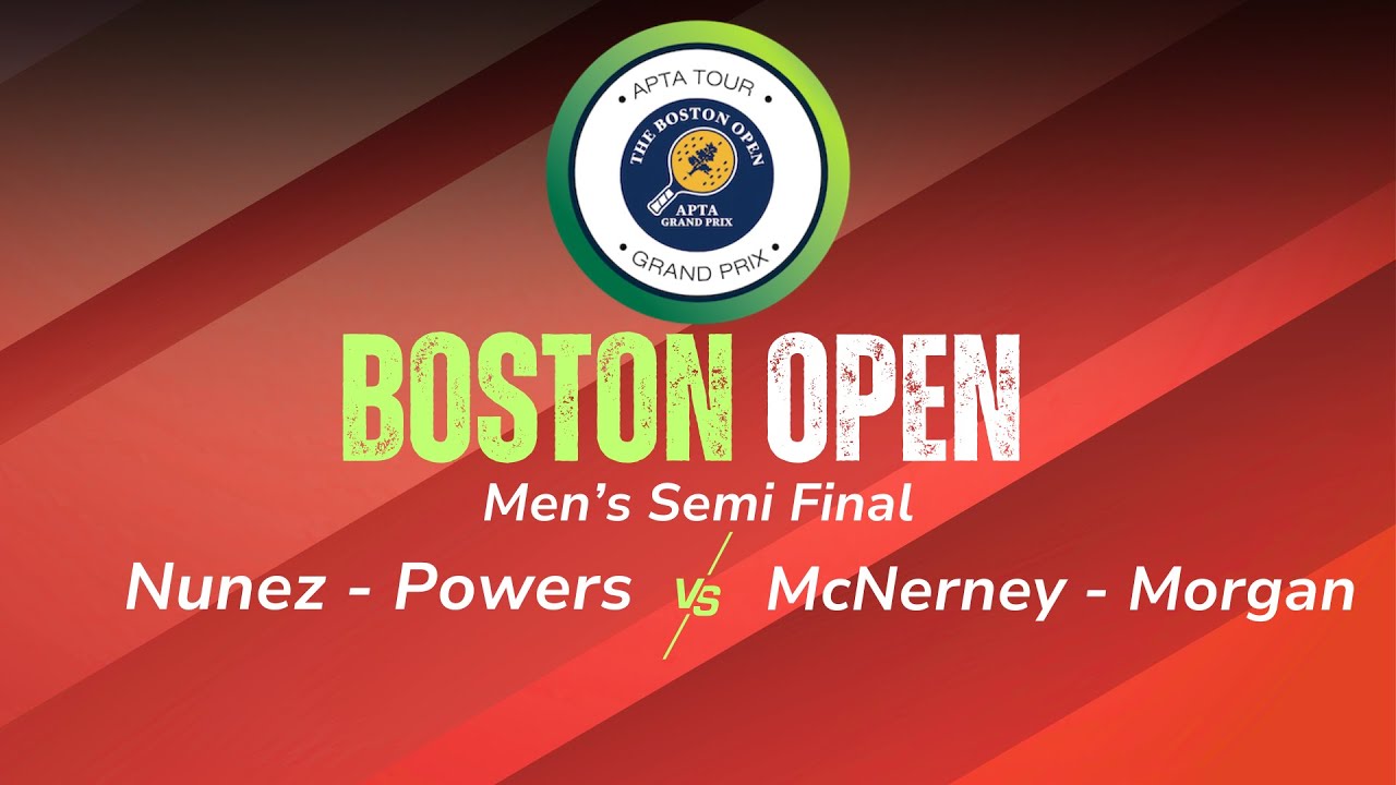 2026 Boston Open - Men's Semi Final - Nunez/Powers vs. McNerney/Morgan
