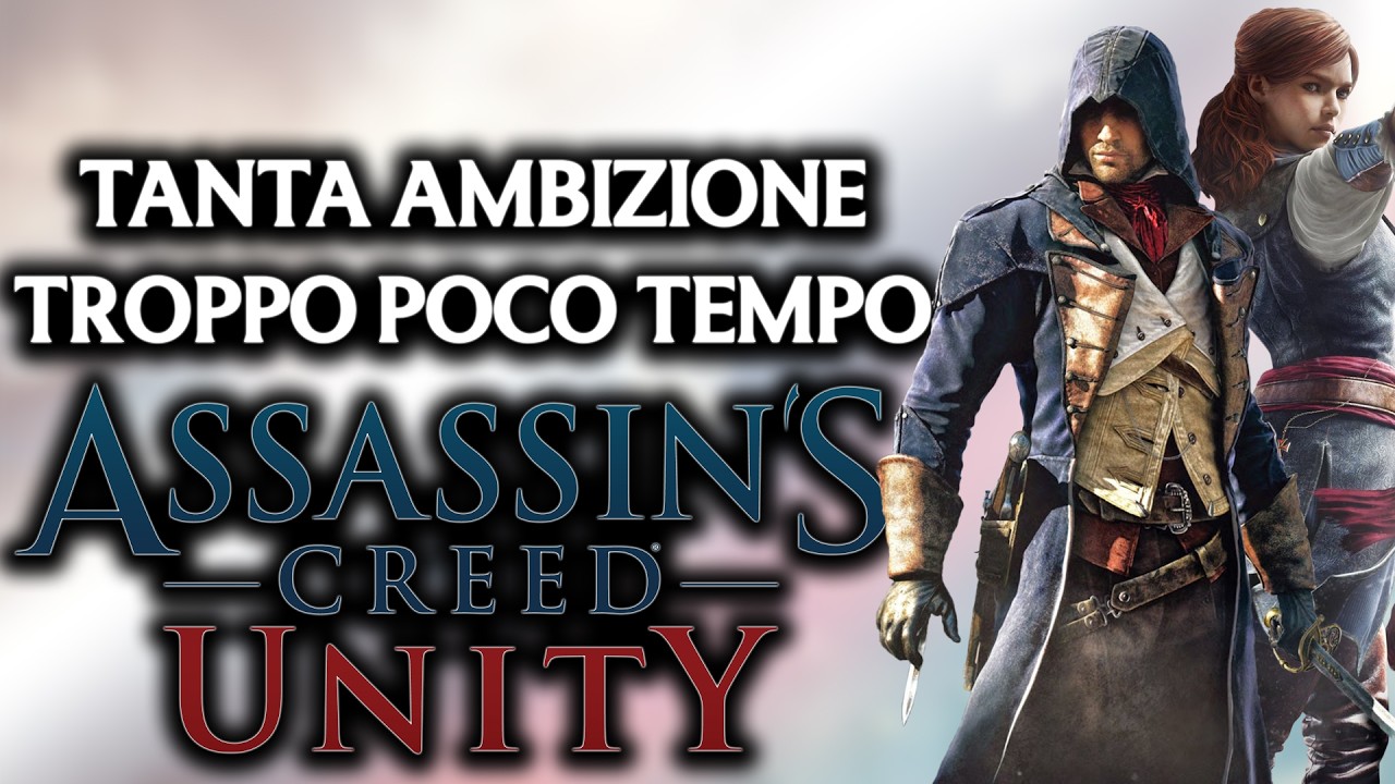 La DELUSIONE mista ad AMBIZIONE di Assassin's Creed Unity