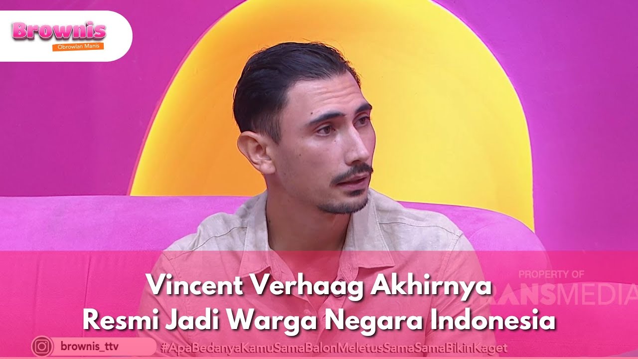 Vincent Verhaag Akhirnya Resmi Jadi Warga Negara Indonesia - BROWNIS (4/9/25) P2