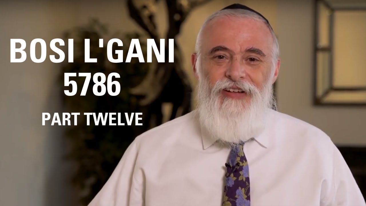 Bosi L’gani 5726 pt. 10 | Yud Shvat 5786 | Rabbi Moishe New