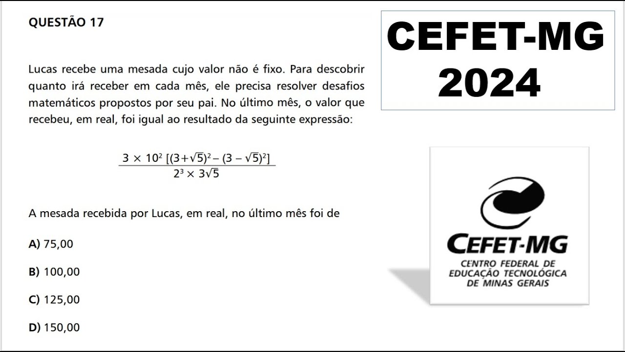 CEFET-MG 2024 - QUESTÃO 17 - MATEMÁTICA - Lucas recebe uma mesada cujo valor não é fixo. Para descob
