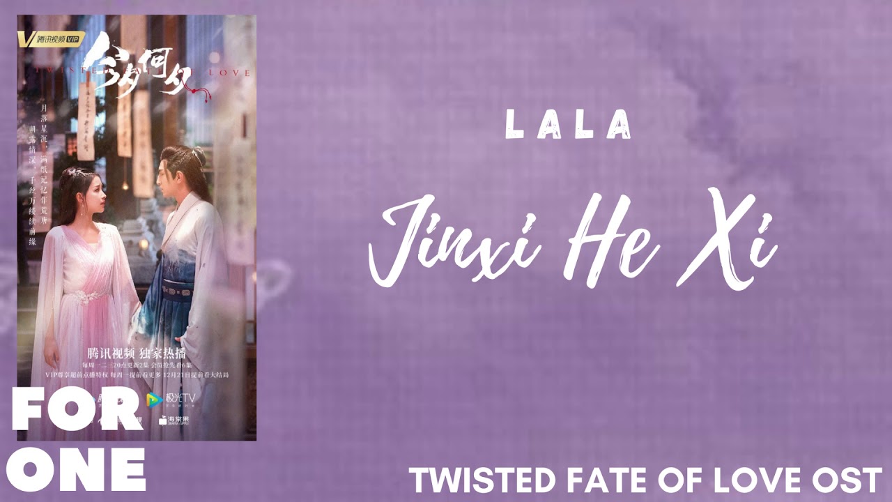 LaLa &ndash; Jinxi He Xi (Twisted Fate of Love OST)