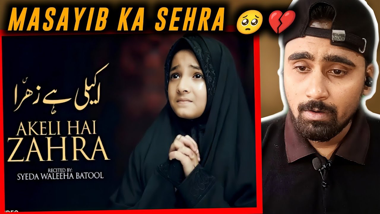 Indian Reacts To Akeli Hain Zehra sa | Syeda Waleeha Batool | Ayyam e Fatima Noha 2023